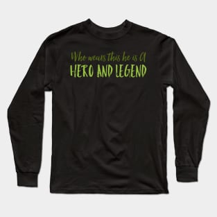 Who wears this he is a hero and legend Long Sleeve T-Shirt